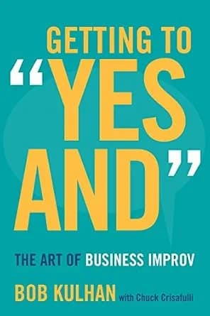و دانلود نسخه کامل کتاب زبان اصلی Getting to “Yes And”: The Art of Business Improv | دانلود کتاب خارجی