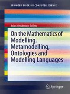 دانلود کتاب On the Mathematics of Modelling, Metamodelling, Ontologies and Modelling Languages