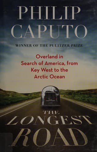 کتاب The Longest Road: Overland in Search of America, from Key West to the Arctic Ocean نسخه انگلیسی ePUB | Philip Caputo