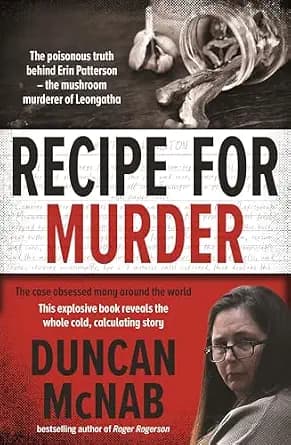 و دانلود نسخه کامل کتاب زبان اصلی Recipe for Murder: The poisonous truth behind Erin Patterson – the mushroom murderer of Leongatha | دانلود کتاب خارجی