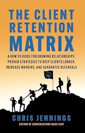 و دانلود نسخه کامل کتاب زبان اصلی The Client Retention Matrix: A How-To Guide for Growing Relationships: Proven Strategies to Keep Clients Longer, Increase Margins, and Guarantee Referrals (Conve