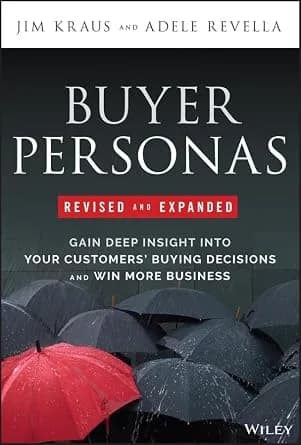 و دانلود نسخه کامل کتاب زبان اصلی Buyer Personas, Revised and Expanded: Gain Deep Insight Into Your Customers’ Buying Decisions and Win More Business | دانلود کتاب خارجی