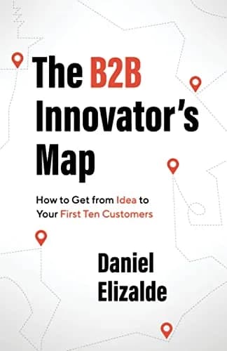 و دانلود نسخه کامل کتاب زبان اصلی The B2B Innovator’s Map: How to Get from Idea to Your First Ten Customers Kindle Edition | دانلود کتاب خارجی