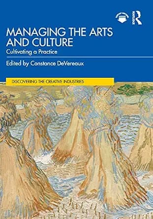 و دانلود نسخه کامل کتاب زبان اصلی Managing the Arts and Culture: Cultivating a Practice (Discovering the Creative Industries) | دانلود کتاب خارجی