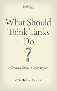 و دانلود نسخه کامل کتاب زبان اصلی What Should Think Tanks Do?: A Strategic Guide to Policy Impact | دانلود کتاب خارجی