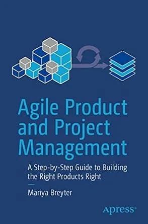 و دانلود نسخه کامل کتاب زبان اصلی Agile Product and Project Management: A Step-by-Step Guide to Building the Right Products Right | دانلود کتاب خارجی