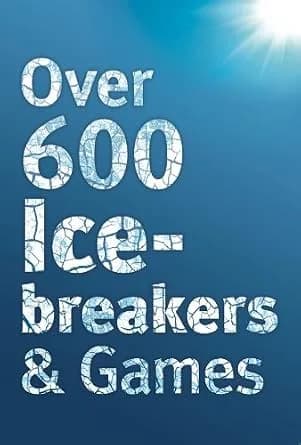 و دانلود نسخه کامل کتاب زبان اصلی Over 600 Icebreakers & Games: Hundreds of ice breaker questions, team building games and warm-up activities for your small group or team | دانلود کتاب خارجی