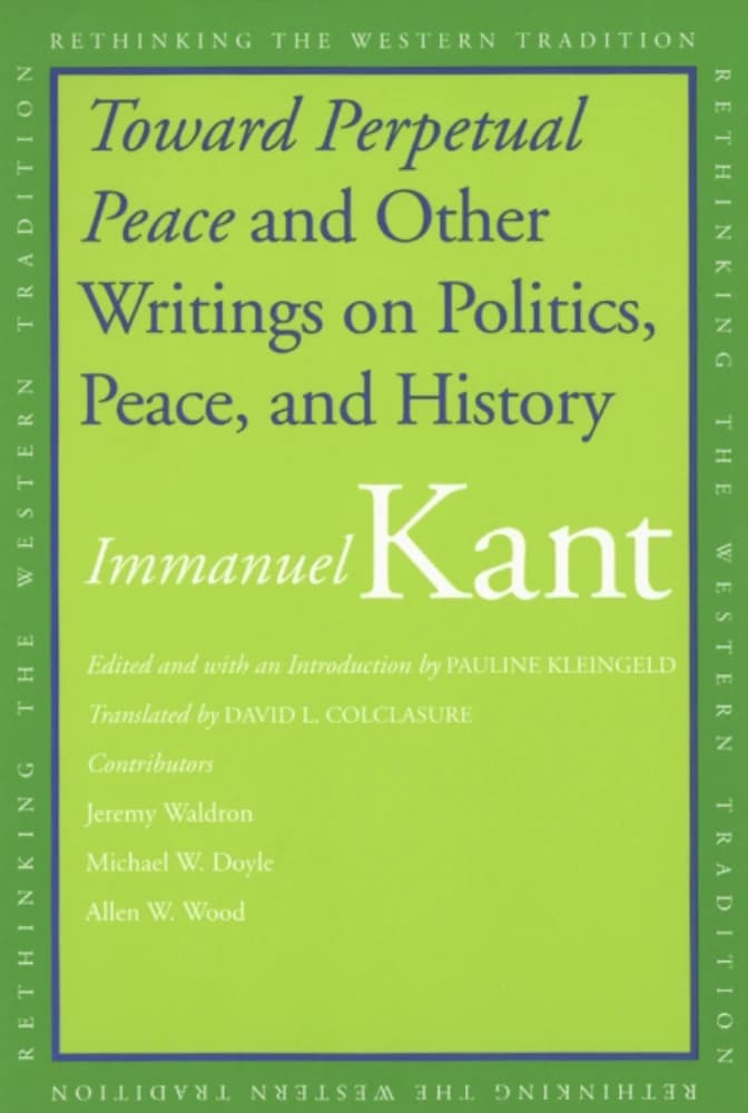 کتاب Toward Perpetual Peace and Other Writings on Politics, Peace, and History (به سوی صلح جاودان و دیگر نوشتهها درباره سیاست، صلح و تاریخ) اثر ایمانوئل کانت نسخه PDF انگلیسی
