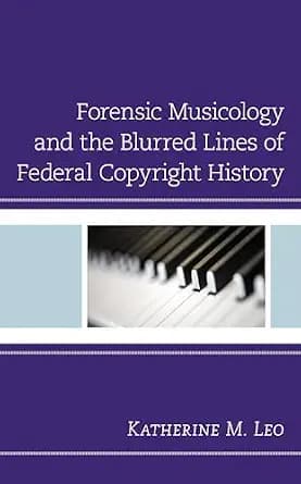 و دانلود نسخه کامل کتاب زبان اصلی Forensic Musicology and the Blurred Lines of Federal Copyright History | دانلود کتاب خارجی