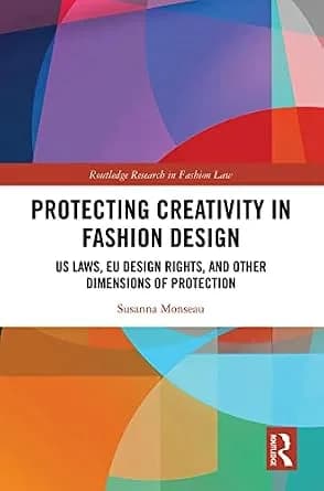 و دانلود نسخه کامل کتاب زبان اصلی Protecting Creativity in Fashion Design: US Laws, EU Design Rights, and Other Dimensions of Protection (Routledge Research in Fashion Law) | دانلود کتاب خارجی