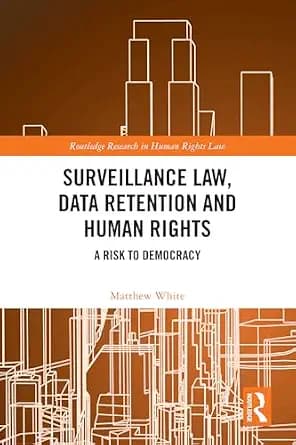 و دانلود نسخه کامل کتاب زبان اصلی Surveillance Law, Data Retention and Human Rights: A Risk to Democracy (Routledge Research in Human Rights Law) | دانلود کتاب خارجی