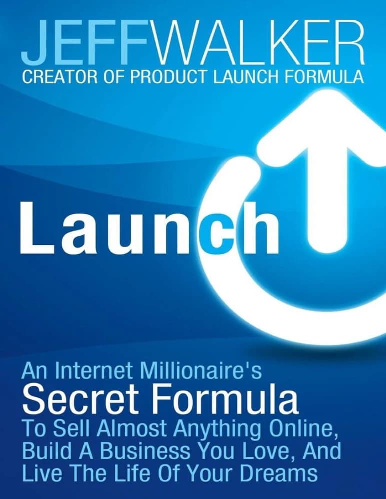 کتاب Launch (راه اندازی: فرمول مخفی یک میلیونر اینترنتی برای فروش تقریباً هر چیزی) نسخه انگلیسی PDF | جف واکر