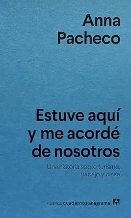 و دانلود نسخه کامل کتاب زبان اصلی Estuve aquí y me acordé de nosotros: Una historia sobre turismo, trabajo y clase (Spanish Edition) | دانلود کتاب خارجی
