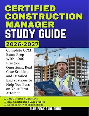 و دانلود نسخه کامل کتاب زبان اصلی CERTIFIED CONSTRUCTION MANAGER STUDY GUIDE 2026-2027: Complete CCM Exam Prep With 1,000 Practice Questions, Real Case Studies, and Detailed Explanations to Help