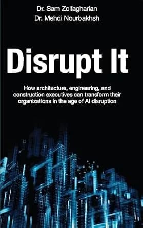 و دانلود نسخه کامل کتاب زبان اصلی Disrupt It: How Architecture, Engineering, and Construction Executives Can Transform Their Organizations in the Age of AI Disruption | دانلود کتاب خارجی