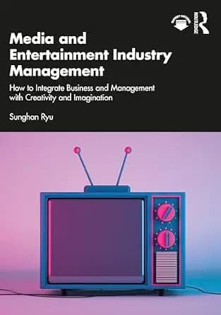 و دانلود نسخه کامل کتاب زبان اصلی Media and Entertainment Industry Management: How to Integrate Business and Management with Creativity and Imagination | دانلود کتاب خارجی