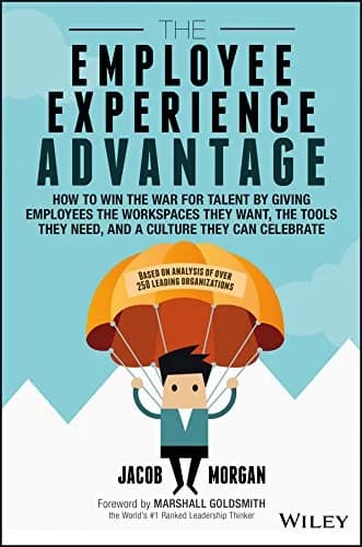 و دانلود نسخه کامل کتاب زبان اصلی The Employee Experience Advantage: How to Win the War for Talent by Giving Employees the Workspaces they Want, the Tools they Need, and a Culture They Can Celebr