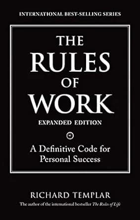 و دانلود نسخه کامل کتاب زبان اصلی Rules of Work, Expanded Edition, The: A Definitive Code for Personal Success (Richard Templar’s Rules) | دانلود کتاب خارجی