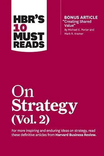 و دانلود نسخه کامل کتاب زبان اصلی HBR’s 10 Must Reads on Strategy, Vol. 2 (with bonus article “Creating Shared Value” By Michael E. Porter and Mark R. Kramer) Kindle Edition | دانلود کتاب خارجی
