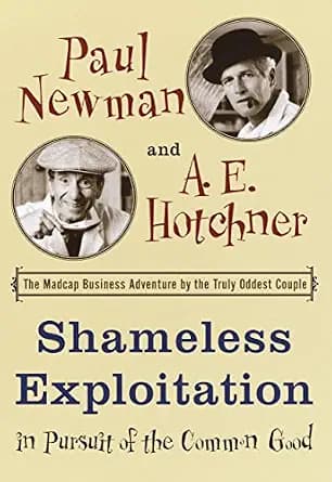 و دانلود نسخه کامل کتاب زبان اصلی Shameless Exploitation in Pursuit of the Common Good: The Madcap Business Adventure by the Truly Oddest Couple | دانلود کتاب خارجی