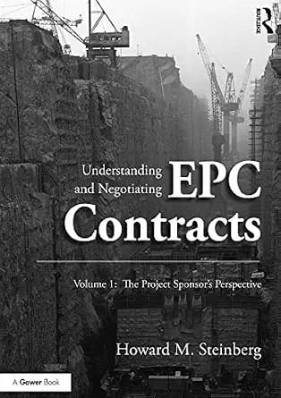 و دانلود نسخه کامل کتاب زبان اصلی Understanding and Negotiating EPC Contracts, Volume 1: The Project Sponsor’s Perspective | دانلود کتاب خارجی