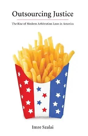 و دانلود نسخه کامل کتاب زبان اصلی Outsourcing Justice: The Rise of Modern Arbitration Laws in America | دانلود کتاب خارجی