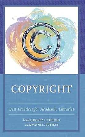 و دانلود نسخه کامل کتاب زبان اصلی Copyright: Best Practices for Academic Libraries | دانلود کتاب خارجی