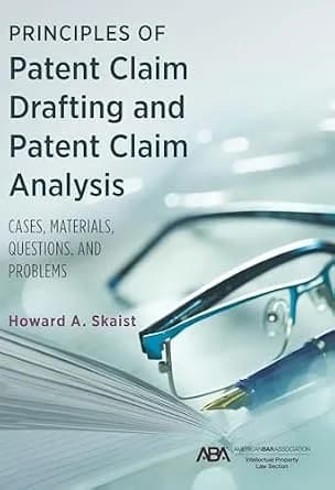 و دانلود نسخه کامل کتاب زبان اصلی Principles of Patent Claim Drafting and Patent Claim Analysis: Cases, Material, Questions, and Problems | دانلود کتاب خارجی