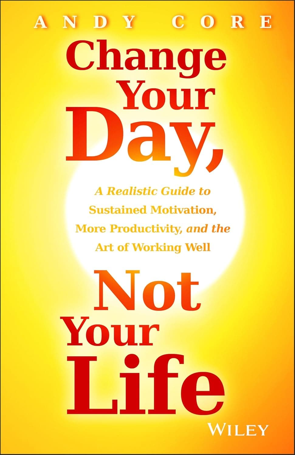 کتاب Change Your Day, Not Your Life (روز خود را تغییر دهید، نه زندگی‌تان را) نسخه انگلیسی PDF | اندی تراسکات