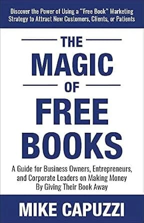 و دانلود نسخه کامل کتاب زبان اصلی The Magic of Free Books: A Guide for Business Owners, Entrepreneurs, and Corporate Leaders on Making Money by Giving Their Book Away | دانلود کتاب خارجی