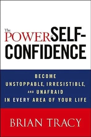 و دانلود نسخه کامل کتاب زبان اصلی The Power of Self-Confidence: Become Unstoppable, Irresistible, and Unafraid in Every Area of Your Life | دانلود کتاب خارجی