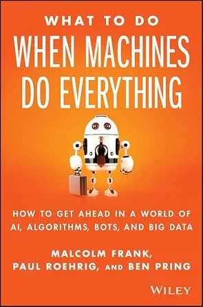 و دانلود نسخه کامل کتاب زبان اصلی What To Do When Machines Do Everything: How to Get Ahead in a World of AI, Algorithms, Bots, and Big Data | دانلود کتاب خارجی