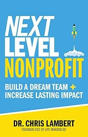 و دانلود نسخه کامل کتاب زبان اصلی Next Level Nonprofit: Build A Dream Team + Increase Lasting Impact | دانلود کتاب خارجی