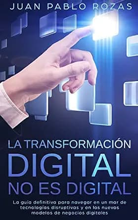 و دانلود نسخه کامل کتاب زبان اصلی La Transformación Digital No es Digital: La guía definitiva para navegar en un mar de tecnologías disruptivas y en los nuevos modelos de negocios digitales … Est