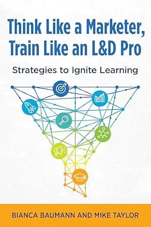 و دانلود نسخه کامل کتاب زبان اصلی Think Like a Marketer, Train Like an L&D Pro: Strategies to Ignite Learning | دانلود کتاب خارجی