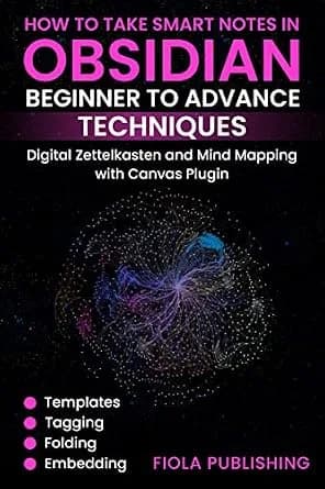 و دانلود نسخه کامل کتاب زبان اصلی How to Take Smart Notes in Obsidian Beginner to Advance Techniques: Templates, Tagging, Folding, Embedding, digital Zettelkasten and Mind Mapping with Canvas Plu