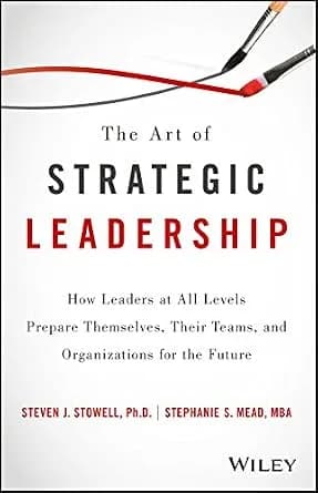 و دانلود نسخه کامل کتاب زبان اصلی The Art of Strategic Leadership: How Leaders at All Levels Prepare Themselves, Their Teams, and Organizations for the Future | دانلود کتاب خارجی