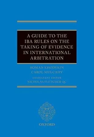 و دانلود نسخه کامل کتاب زبان اصلی A Guide to the IBA Rules on the Taking of Evidence in International Arbitration | دانلود کتاب خارجی