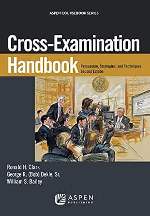 و دانلود نسخه کامل کتاب زبان اصلی Cross-Examination Handbook: Persuasion, Strategies, and Technique (Aspen Coursebook Series) | دانلود کتاب خارجی