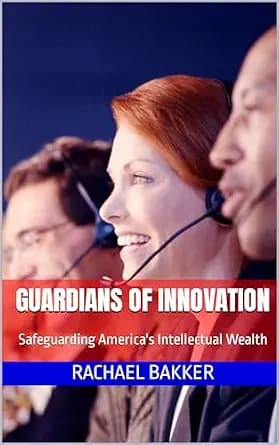 و دانلود نسخه کامل کتاب زبان اصلی Guardians of Innovation: Safeguarding America’s Intellectual Wealth | دانلود کتاب خارجی