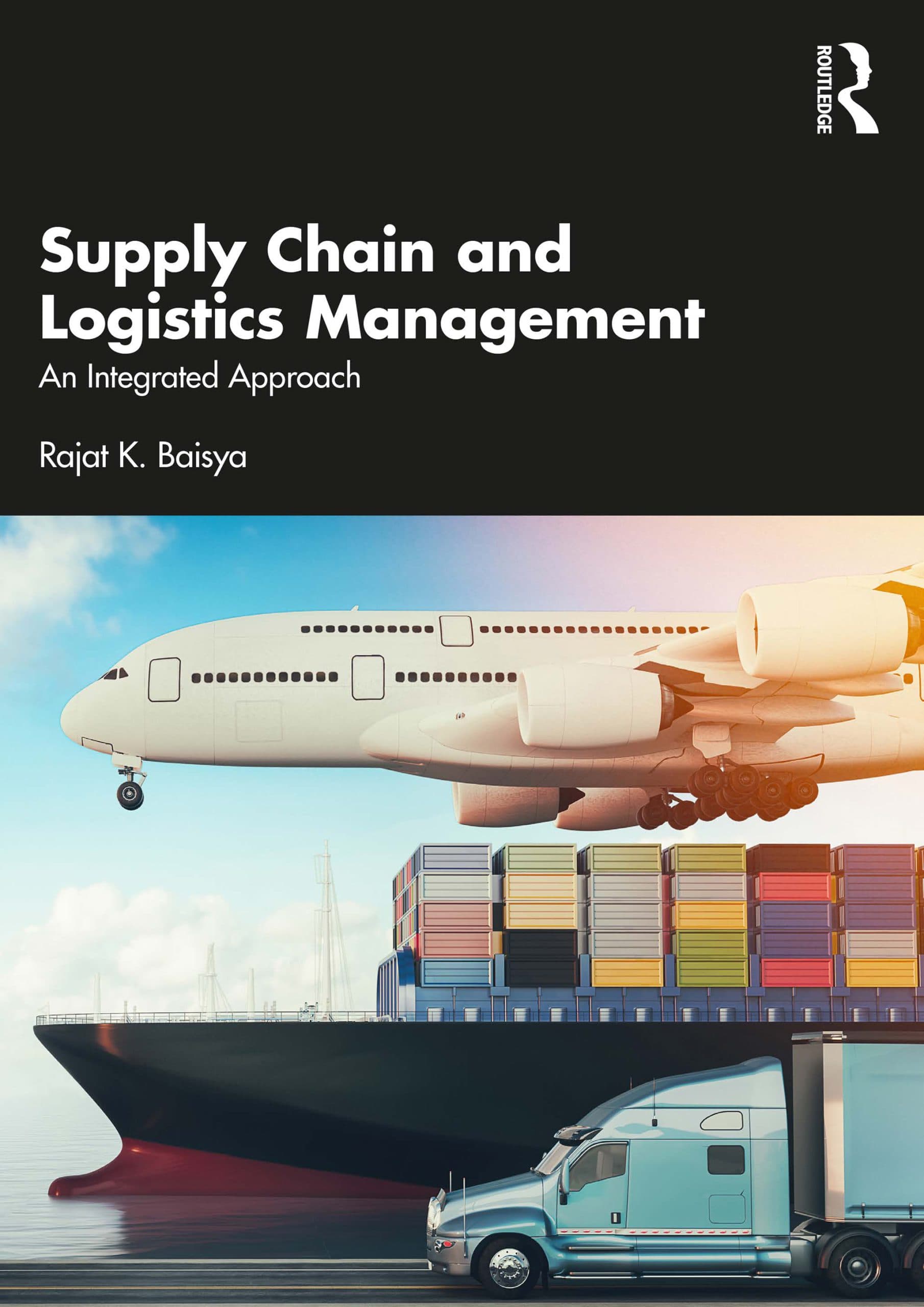 کتاب Supply Chain and Logistics Management (مدیریت زنجیره تأمین و لجستیک: رویکردی یکپارچه) نسخه انگلیسی PDF | راجات کی. بایسیا