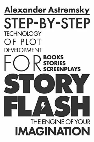 و دانلود نسخه کامل کتاب زبان اصلی Story-Flash: Step-by-Step Technology of Plot Development (Story-Flash System Book 1) Kindle Edition | دانلود کتاب خارجی