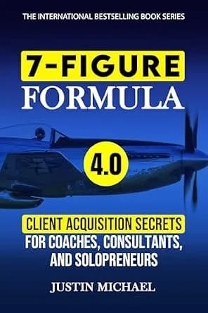 و دانلود نسخه کامل کتاب زبان اصلی 7-Figure Formula: Client Acquisition Secrets For Coaches, Consultants, and Solopreneurs (Justin Michael Method Book 4) | دانلود کتاب خارجی