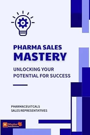 و دانلود نسخه کامل کتاب زبان اصلی Pharma Sales Mastery: Unlocking Your Potential for Success. Pharmaceuticals Sales Representatives: A Comprehensive Guide to Excelling in Pharmaceutical Sales | د
