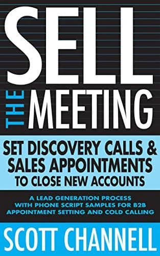 و دانلود نسخه کامل کتاب زبان اصلی Sell The Meeting: Set Discovery Calls & Sales Appointments To Close New Accounts: A Lead Generation Process With Phone Script Samples For B2B Appointment Setting