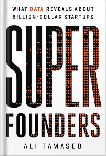 دانلود کتاب فارسی Super Founders: What Data Reveals About Billion-Dollar Startups by Ali Tamaseb