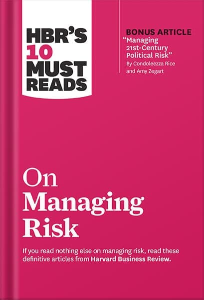 دانلود کتاب فارسی HBR’s 10 Must Reads on Managing Risk (with bonus article “Managing 21st-Century Political Risk” by Condoleezza Rice and Amy Zegart) by Harvard Business Review