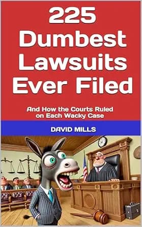 و دانلود نسخه کامل کتاب زبان اصلی The 225 Dumbest Lawsuits Ever Filed: And How the Courts Ruled on Each Wacky Case | دانلود کتاب خارجی