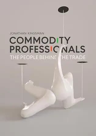 و دانلود نسخه کامل کتاب زبان اصلی Commodity Professionals: The People Behind the Trade (Commodity Conversations Book 3) | دانلود کتاب خارجی