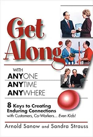 و دانلود نسخه کامل کتاب زبان اصلی Get Along with Anyone, Anytime, Anywhere!: 8 Keys to Creating Enduring Connections with Customers, Co-Workers . . . Even Kids! | دانلود کتاب خارجی